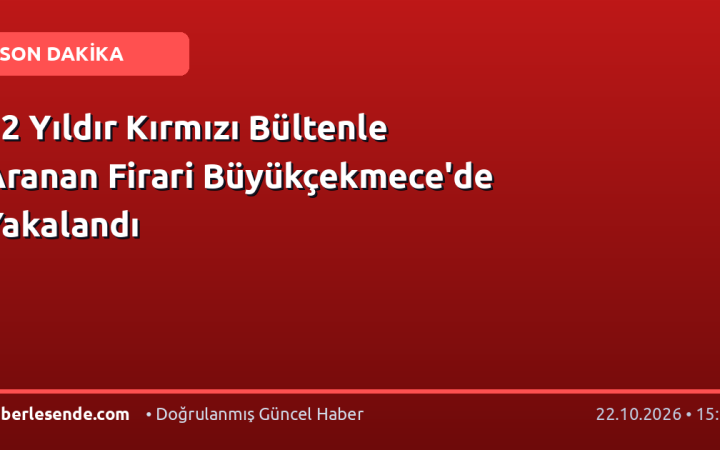12 Yıldır Kırmızı Bültenle Aranan Firari Büyükçekmece'de Yakalandı