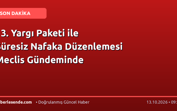 13. Yargı Paketi ile Süresiz Nafaka Düzenlemesi Meclis Gündeminde