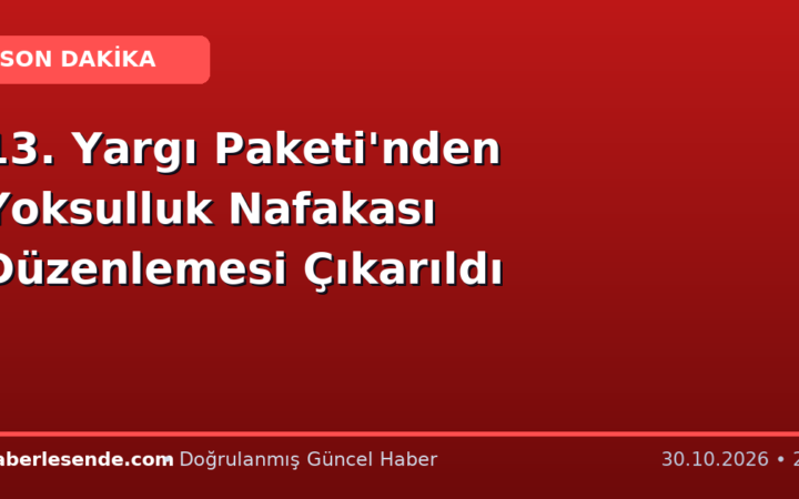 13. Yargı Paketi'nden Yoksulluk Nafakası Düzenlemesi Çıkarıldı