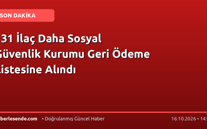 131 İlaç Daha Sosyal Güvenlik Kurumu Geri Ödeme Listesine Alındı