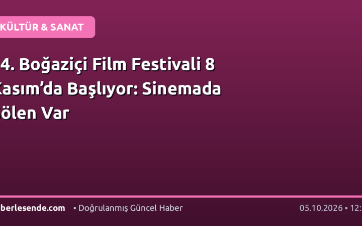14. Boğaziçi Film Festivali 8 Kasım’da Başlıyor: Sinemada Şölen Var