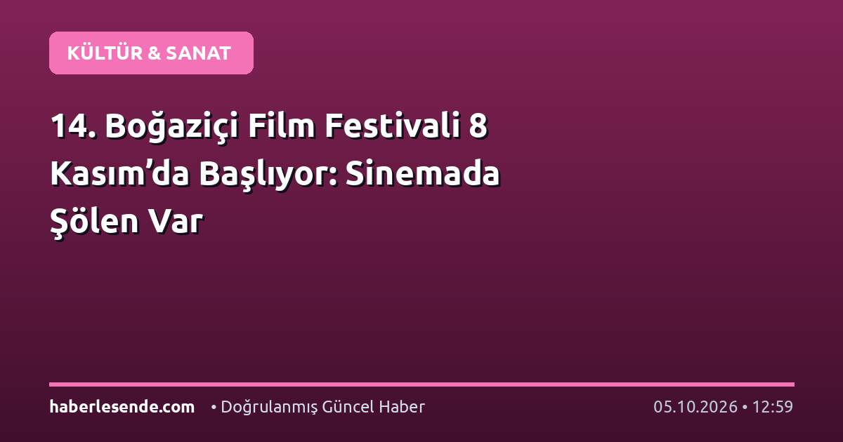 14. Boğaziçi Film Festivali 8 Kasım’da Başlıyor: Sinemada Şölen Var