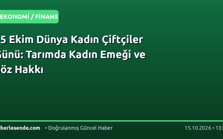 15 Ekim Dünya Kadın Çiftçiler Günü: Tarımda Kadın Emeği ve Söz Hakkı