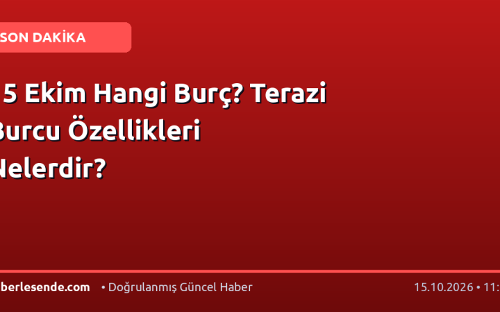 15 Ekim Hangi Burç? Terazi Burcu Özellikleri Nelerdir?