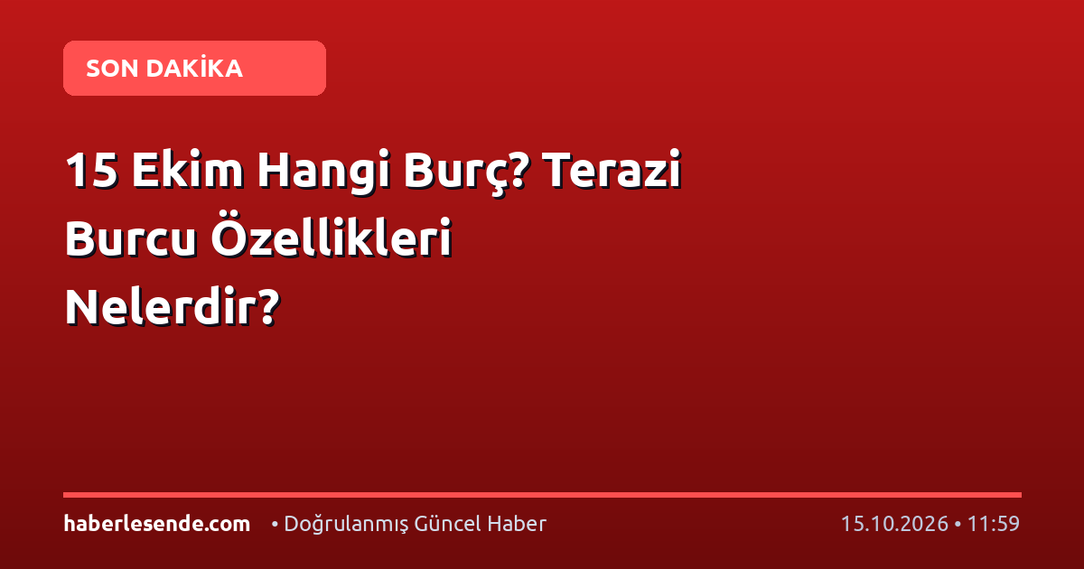 15 Ekim Hangi Burç? Terazi Burcu Özellikleri Nelerdir?