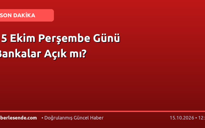 15 Ekim Perşembe Günü Bankalar Açık mı?
