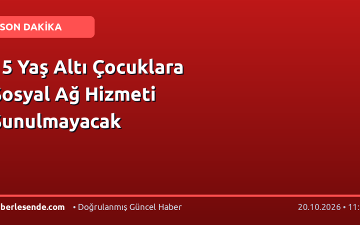 15 Yaş Altı Çocuklara Sosyal Ağ Hizmeti Sunulmayacak
