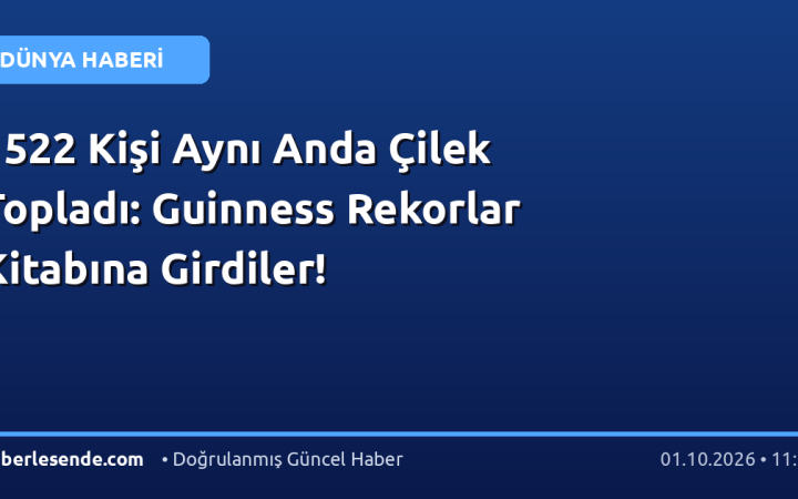 1522 Kişi Aynı Anda Çilek Topladı: Guinness Rekorlar Kitabına Girdiler!