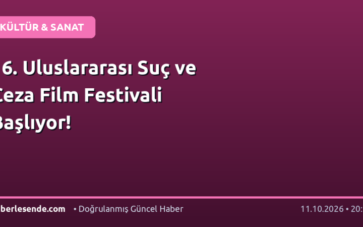 16. Uluslararası Suç ve Ceza Film Festivali Başlıyor!
