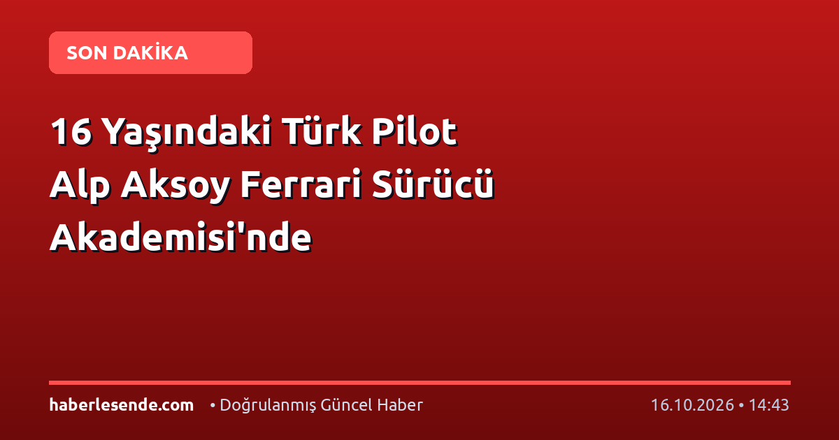 16 Yaşındaki Türk Pilot Alp Aksoy Ferrari Sürücü Akademisi'nde