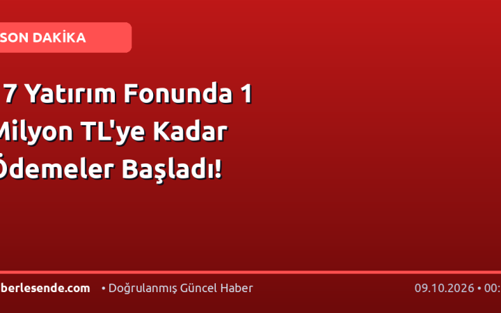 17 Yatırım Fonunda 1 Milyon TL'ye Kadar Ödemeler Başladı!