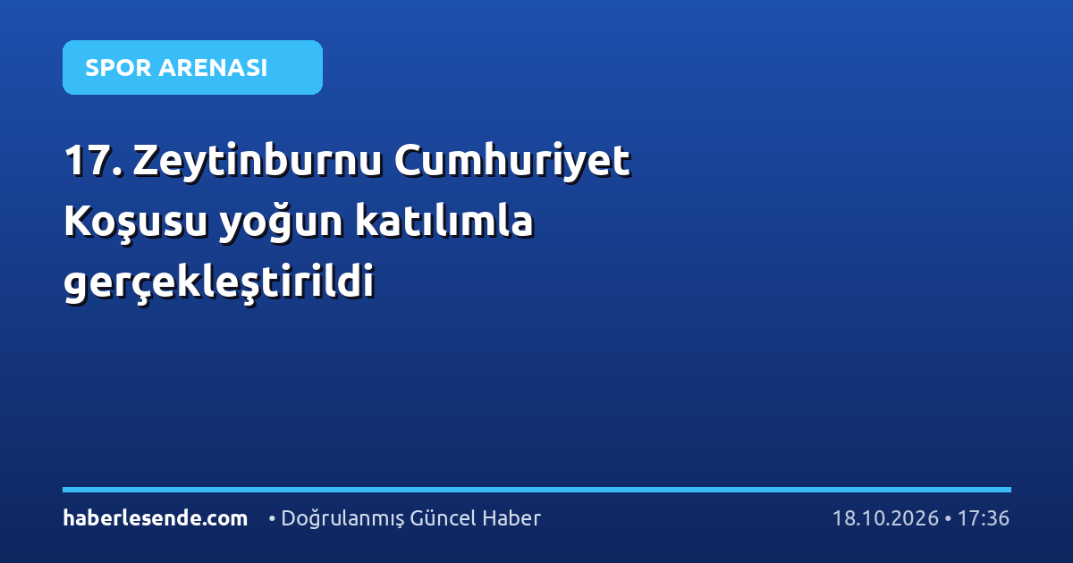 17. Zeytinburnu Cumhuriyet Koşusu yoğun katılımla gerçekleştirildi