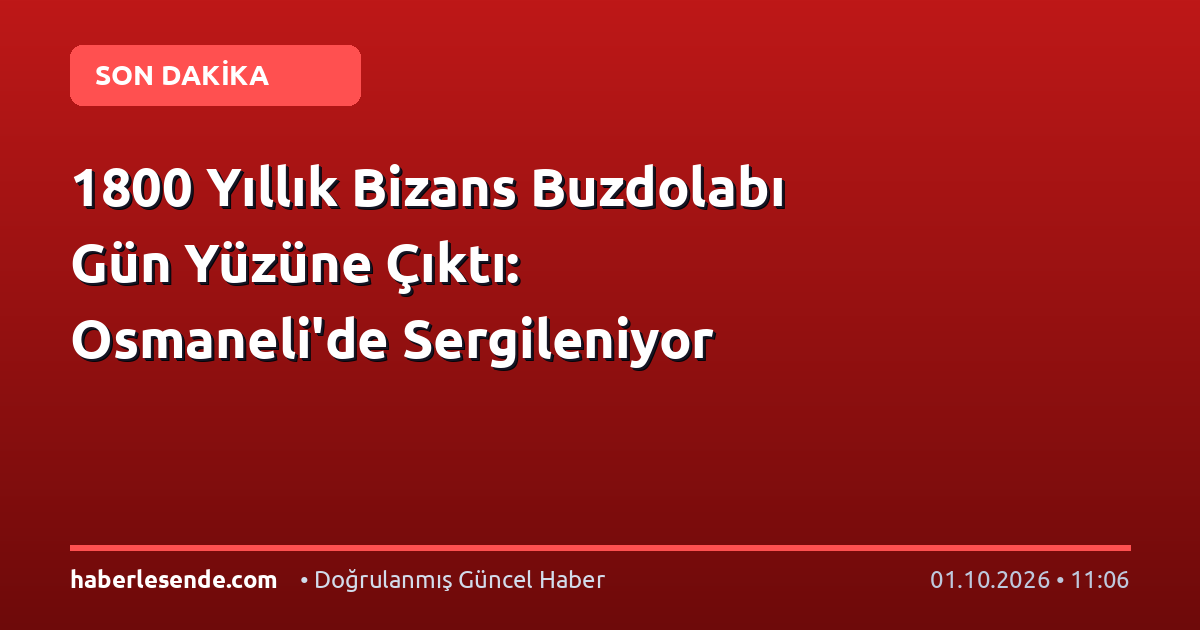 1800 Yıllık Bizans Buzdolabı Gün Yüzüne Çıktı: Osmaneli'de Sergileniyor