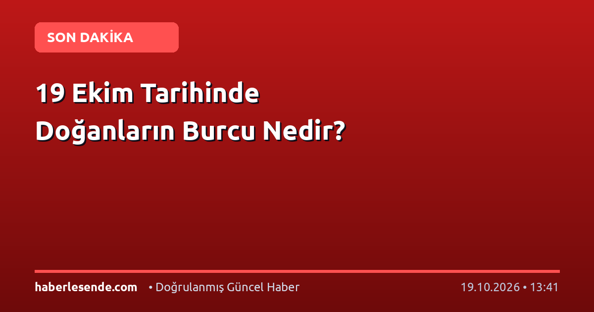 19 Ekim Tarihinde Doğanların Burcu Nedir?