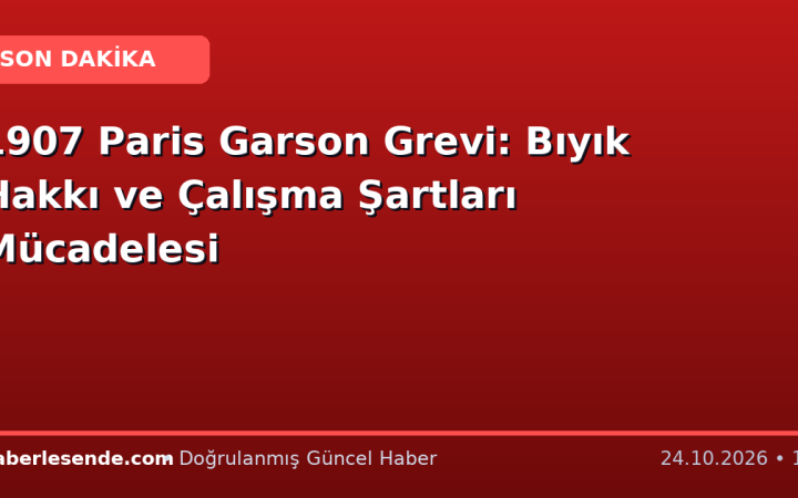 1907 Paris Garson Grevi: Bıyık Hakkı ve Çalışma Şartları Mücadelesi