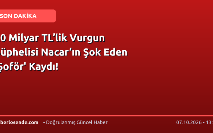 20 Milyar TL’lik Vurgun Şüphelisi Nacar’ın Şok Eden 'Şoför' Kaydı!