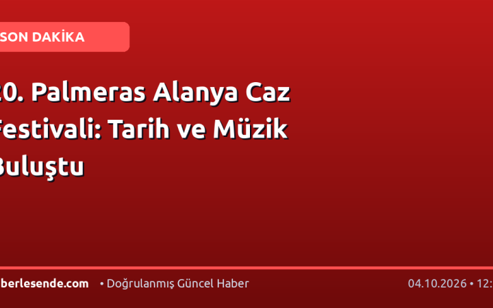 20. Palmeras Alanya Caz Festivali: Tarih ve Müzik Buluştu