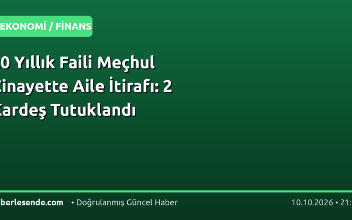 20 Yıllık Faili Meçhul Cinayette Aile İtirafı: 2 Kardeş Tutuklandı