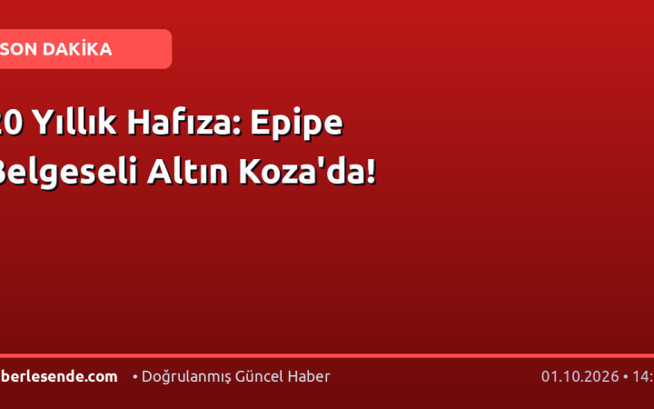 20 Yıllık Hafıza: Epipe Belgeseli Altın Koza'da!