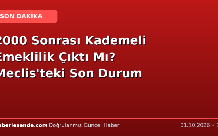 2000 Sonrası Kademeli Emeklilik Çıktı Mı? Meclis'teki Son Durum