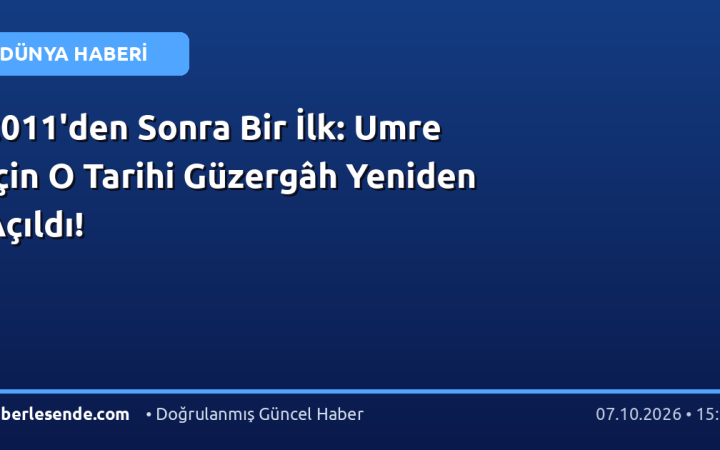 2011'den Sonra Bir İlk: Umre İçin O Tarihi Güzergâh Yeniden Açıldı!