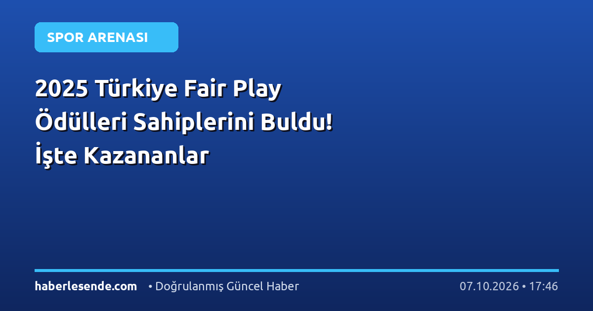 2025 Türkiye Fair Play Ödülleri Sahiplerini Buldu! İşte Kazananlar