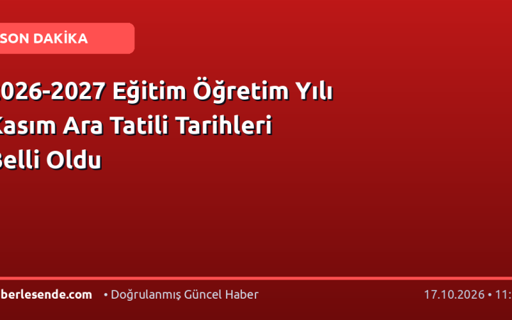2026-2027 Eğitim Öğretim Yılı Kasım Ara Tatili Tarihleri Belli Oldu