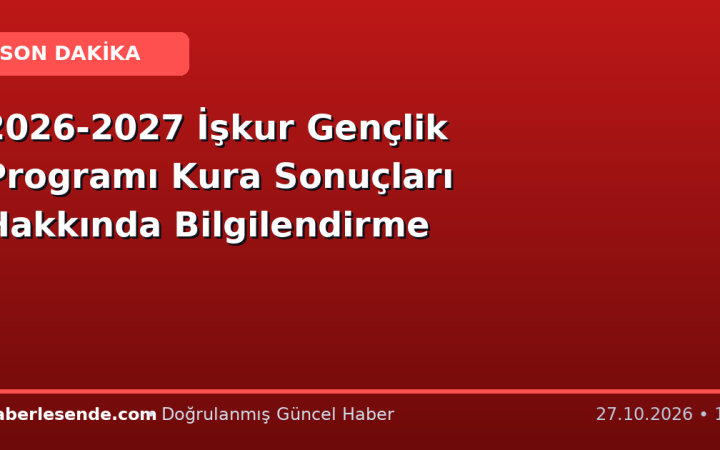 2026-2027 İşkur Gençlik Programı Kura Sonuçları Hakkında Bilgilendirme