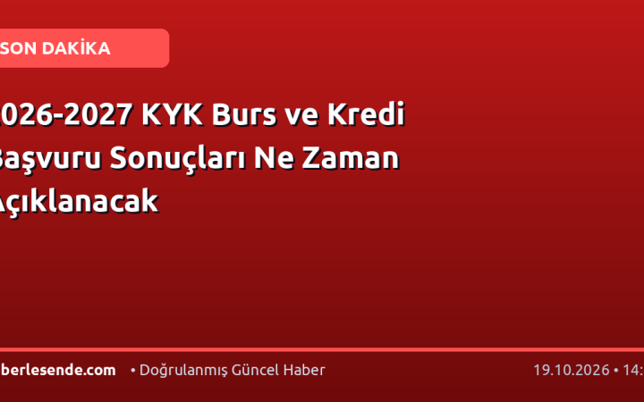 2026-2027 KYK Burs ve Kredi Başvuru Sonuçları Ne Zaman Açıklanacak