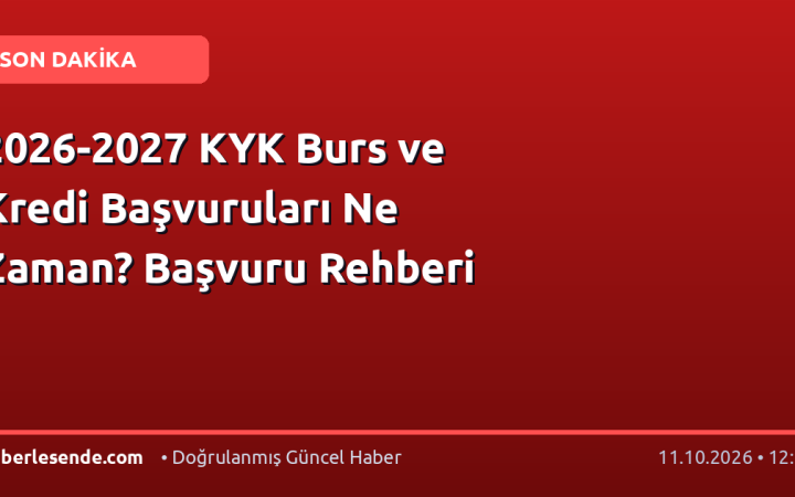 2026-2027 KYK Burs ve Kredi Başvuruları Ne Zaman? Başvuru Rehberi