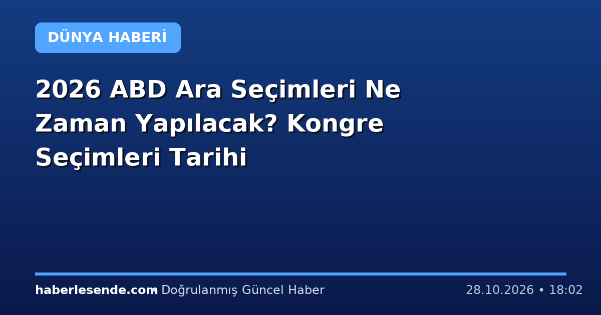2026 ABD Ara Seçimleri Ne Zaman Yapılacak? Kongre Seçimleri Tarihi