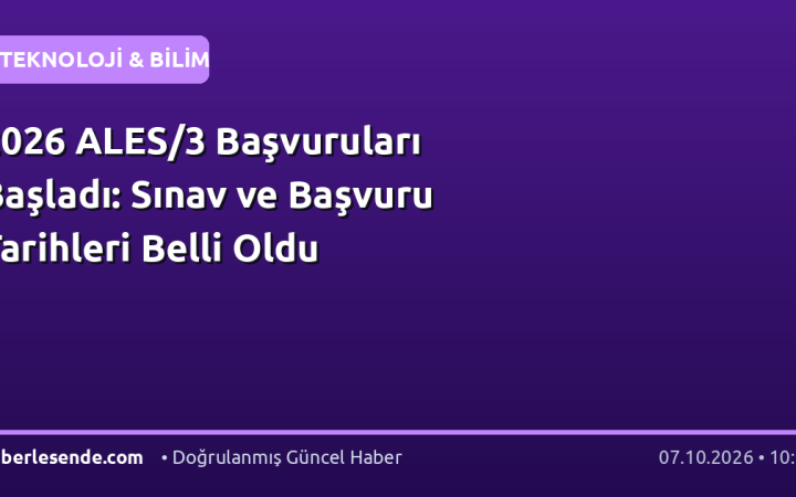 2026 ALES/3 Başvuruları Başladı: Sınav ve Başvuru Tarihleri Belli Oldu