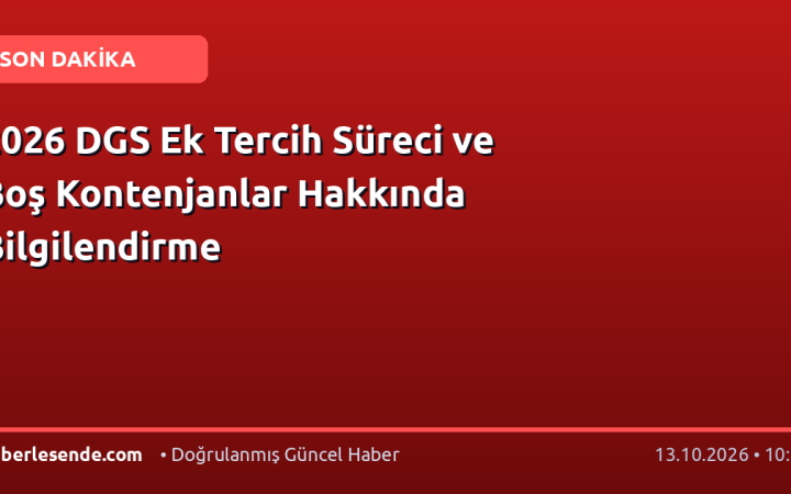 2026 DGS Ek Tercih Süreci ve Boş Kontenjanlar Hakkında Bilgilendirme