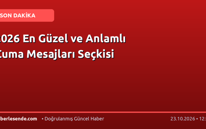 2026 En Güzel ve Anlamlı Cuma Mesajları Seçkisi