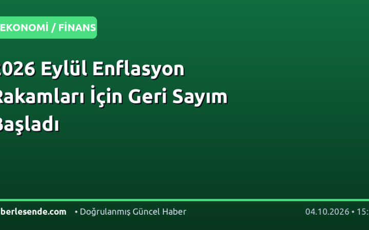 2026 Eylül Enflasyon Rakamları İçin Geri Sayım Başladı