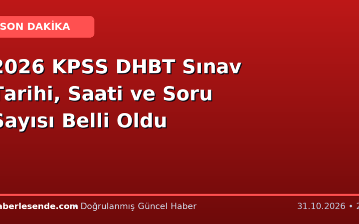 2026 KPSS DHBT Sınav Tarihi, Saati ve Soru Sayısı Belli Oldu