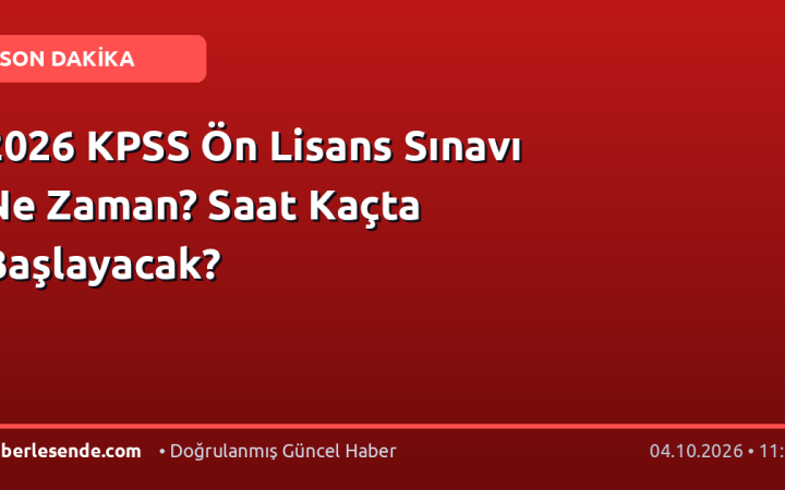 2026 KPSS Ön Lisans Sınavı Ne Zaman? Saat Kaçta Başlayacak?