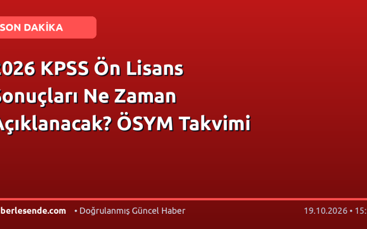 2026 KPSS Ön Lisans Sonuçları Ne Zaman Açıklanacak? ÖSYM Takvimi