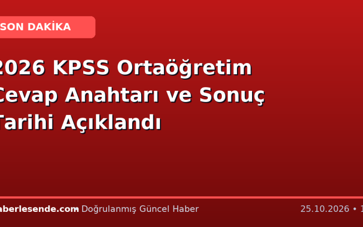2026 KPSS Ortaöğretim Cevap Anahtarı ve Sonuç Tarihi Açıklandı