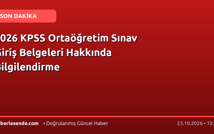 2026 KPSS Ortaöğretim Sınav Giriş Belgeleri Hakkında Bilgilendirme