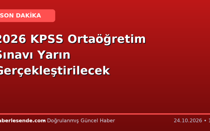 2026 KPSS Ortaöğretim Sınavı Yarın Gerçekleştirilecek