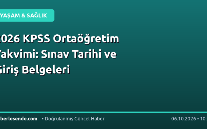 2026 KPSS Ortaöğretim Takvimi: Sınav Tarihi ve Giriş Belgeleri