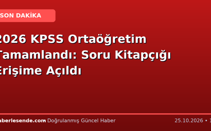 2026 KPSS Ortaöğretim Tamamlandı: Soru Kitapçığı Erişime Açıldı