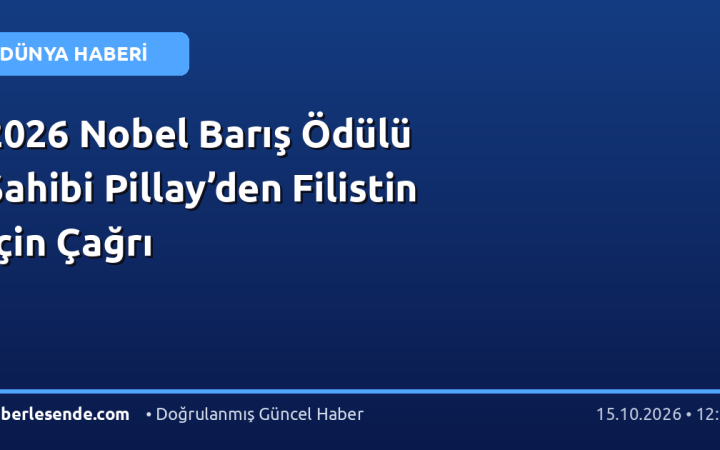 2026 Nobel Barış Ödülü Sahibi Pillay’den Filistin İçin Çağrı
