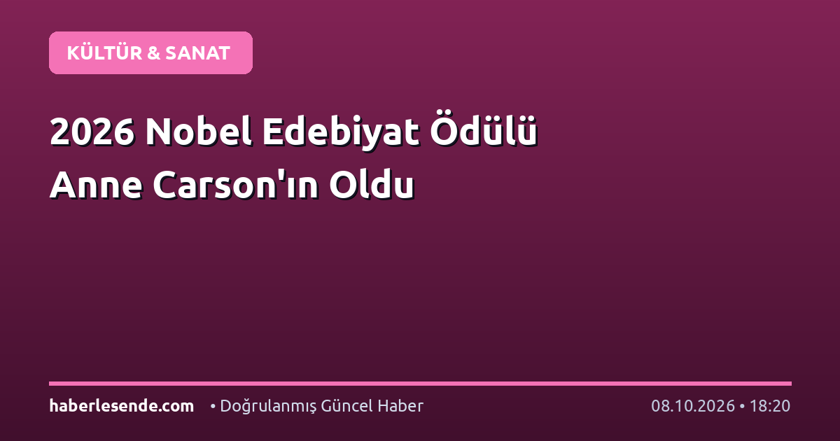 2026 Nobel Edebiyat Ödülü Anne Carson'ın Oldu