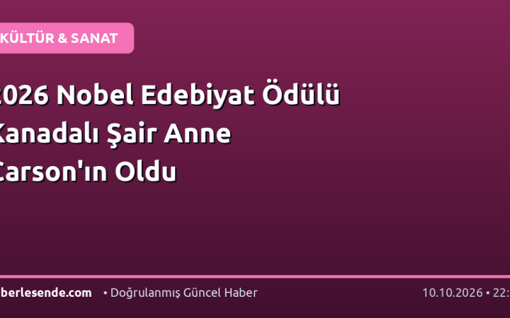 2026 Nobel Edebiyat Ödülü Kanadalı Şair Anne Carson'ın Oldu