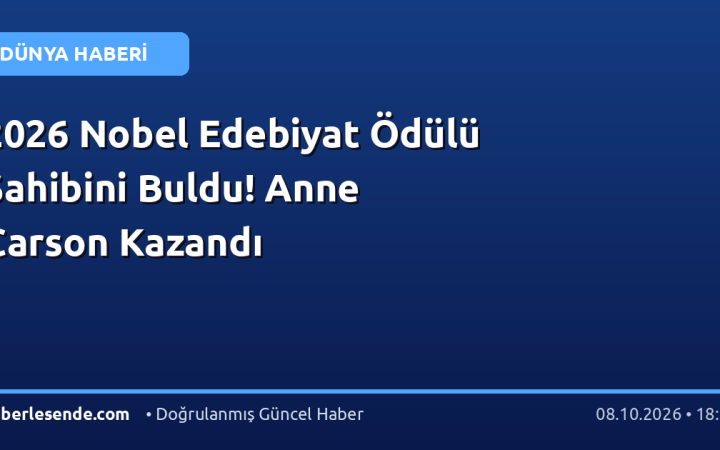 2026 Nobel Edebiyat Ödülü Sahibini Buldu! Anne Carson Kazandı