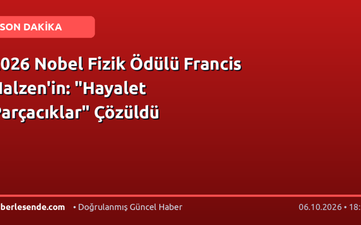 2026 Nobel Fizik Ödülü Francis Halzen'in: "Hayalet Parçacıklar" Çözüldü