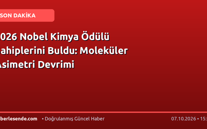 2026 Nobel Kimya Ödülü Sahiplerini Buldu: Moleküler Asimetri Devrimi