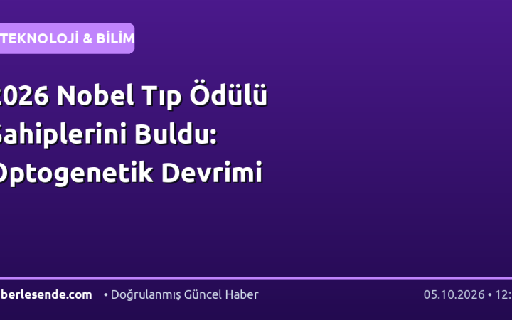 2026 Nobel Tıp Ödülü Sahiplerini Buldu: Optogenetik Devrimi